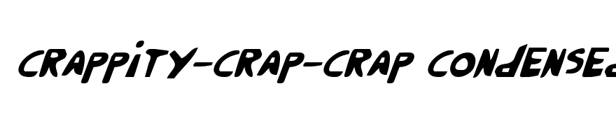 Crappity-Crap-Crap Condensed Italic