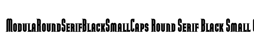 ModulaRoundSerifBlackSmallCaps Round Serif Black Small Caps