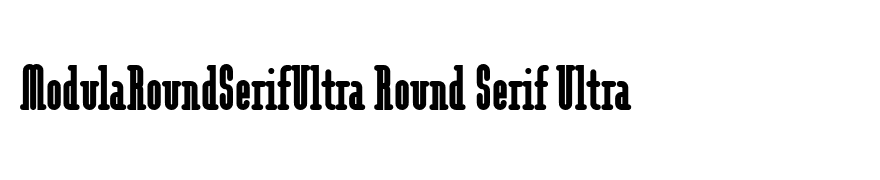 ModulaRoundSerifUltra Round Serif Ultra