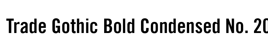 Trade Gothic Bold Condensed No. 20