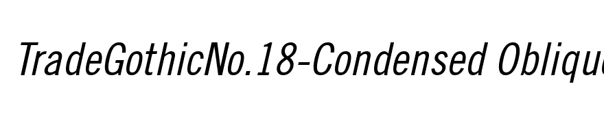 TradeGothicNo.18-Condensed Oblique