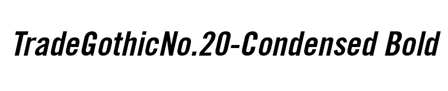 TradeGothicNo.20-Condensed Bold Oblique